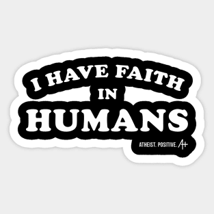 I Have Faith In Humans Sticker